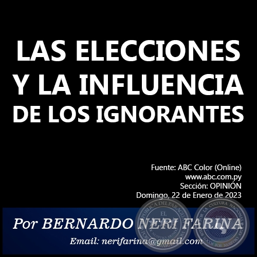 LAS ELECCIONES Y LA INFLUENCIA DE LOS IGNORANTES - Por BERNARDO NERI FARINA - Domingo, 22 de Enero de 2023